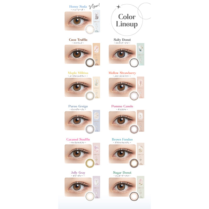 ミムコ(mimuco),Color Lineup,Honey Soda,ハニーソーダ,New!,Coco Truffle,ココトリュフ,Salty Donut,ソルティドーナツ,Maple Milktea,メープルミルクティー,Mellow Strawberry,メローストロベリー,Puree Greige,ピュレグレージュ,Pomme Canele,ポムカヌレ,Caramel Souffle,キャラメルスフレ,Brown Fondue,ブラウンフォンデュ,Jelly Gray,ゼリーグレー,Sugar Donut,シュガードーナツ|ミムコ mimuco カラコン カラーコンタクト