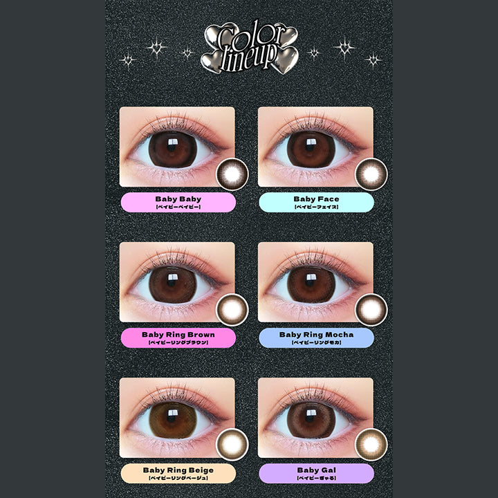 Color lineup, Baby Baby ベイビーベイビー, Baby Face ベイビーフェイス, Baby Ring Brown ベイビーリングブラウン, Baby Ring Mocha ベイビーリングモカ, Baby Ring Beige ベイビーリングベージュ, Baby Gal ベイビーぎゃる | ベイビーモテコンワンデー BABY Motecon 1day カラコン カラーコンタクト