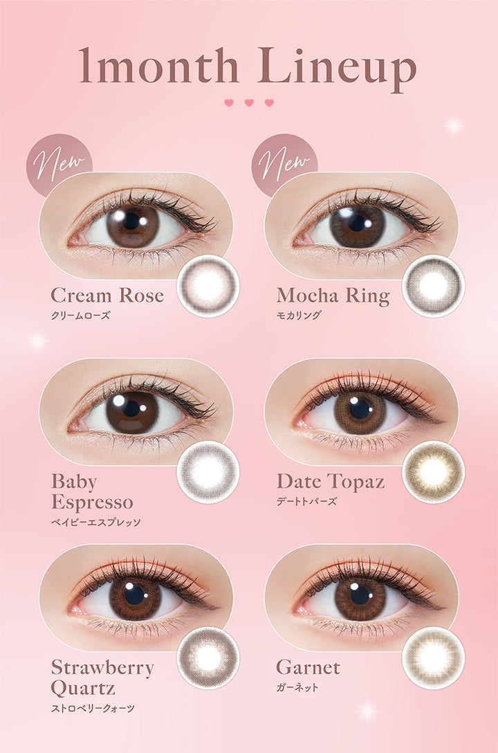 1month Lineup, New Cream Rose クリームローズ, New Mocha Ring モカリング, Baby Espresso ベイビーエスプレッソ, Date Topaz デートトパーズ, Strawberry Quartz ストロベリークォーツ, Garnet ガーネット| トパーズワンマンス TOPARDS 1month カラコン カラーコンタクト