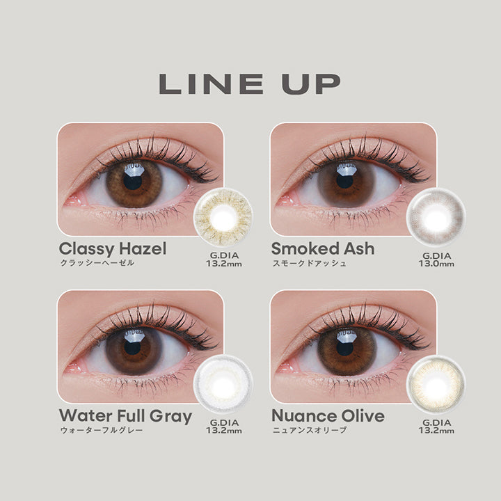 Line Up, Classy Hazel, クラッシーヘーゼル, G.DIA 13.2mm, Smoked Ash, スモークドアッシュ, G.DIA 13.0mm, Water Full Gray, ウォーターフルグレー, G.DIA 13.2mm, Nuance Olive, ニュアンスオリーブ, G.DIA 13.2mm | グロヴィー GROVI  1day カラコン カラーコンタクト
