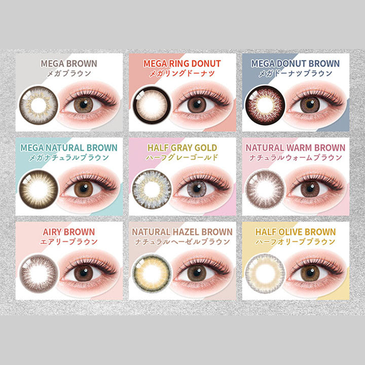(ラインナップ 装用画像＆レンズ画像)メガブラウン(Mega Brown),メガリングドーナツ(Mega Ring Donut),メガドーナツブラウン(Mega Donut Brown),メガナチュラルブラウン(Mega Natural Brown),ハーフグレーゴールド(Half Gray Gold),ナチュラルウォームブラウン(Natural Warm Brown),エアリーブラウン(Airy Brown),ナチュラルヘーゼルブラウン(Natural Hazel Brown),ハーフオリーブブラウン(Half Olive Brown) | カラーズワンデー colors 1day カラコン カラーコンタクト
