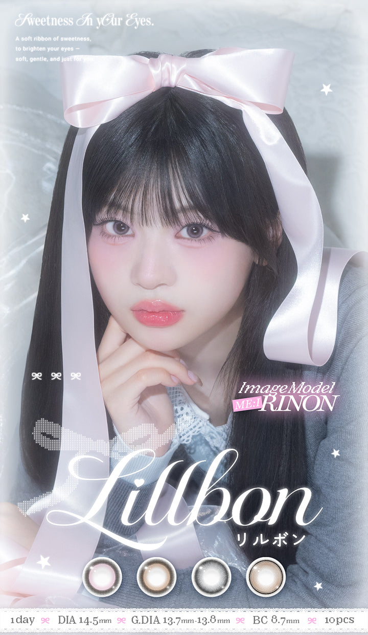 Sweetness In your Eyes.,A soft ribbon of sweetness,,to brighten your eyes - ,soft, gentle, and just for your,ImageModel,Me I,Rinon,Lillbon,リルボン,1day ,Dia14.5mm,G Dia13.7mm-13.8mm,Bc8.7mm,10pcs|リルボン(Lillbon) 1day カラコン カラーコンタクト