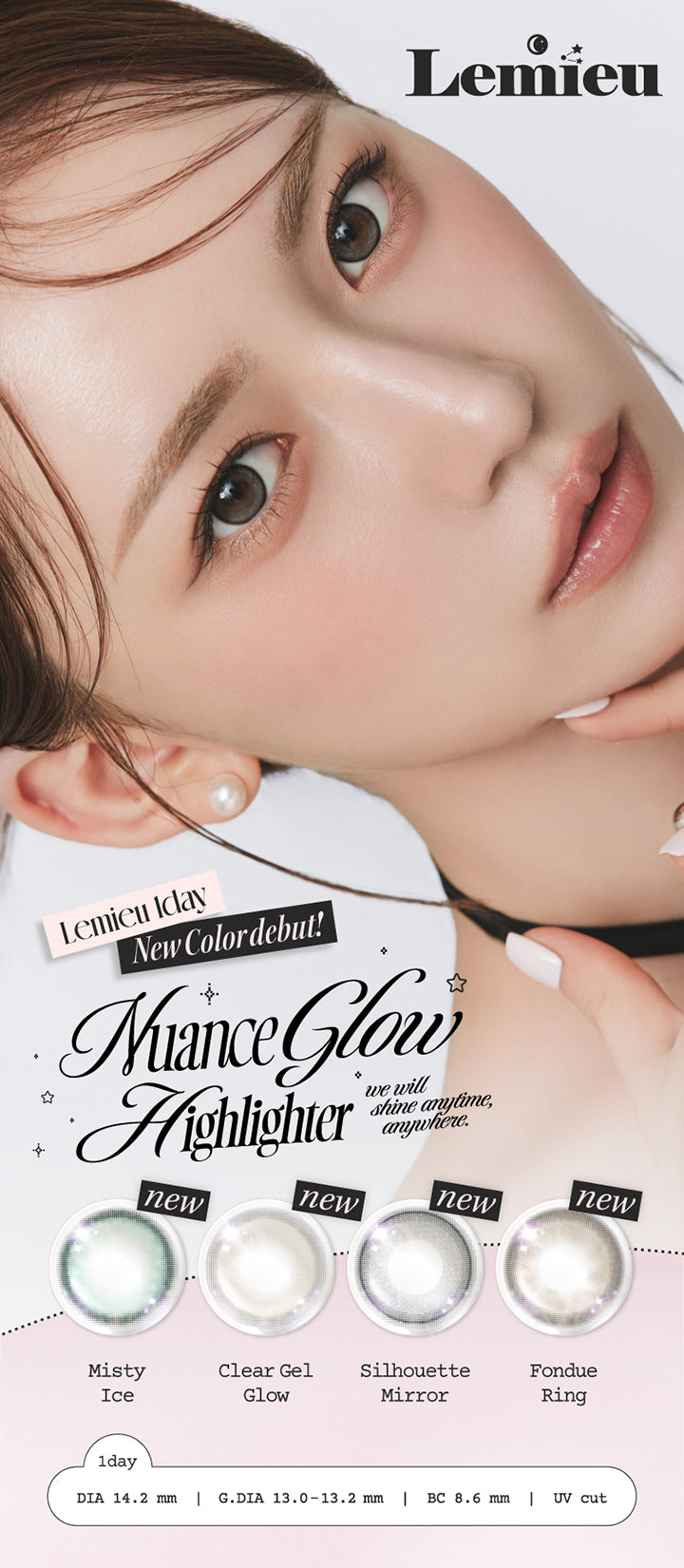 ルミュー(Lemieu), New Arrival!, Nuance Glow Highlighter, We will shine anytime, anywhere.,New ミスティアイス(Misty Ice), New クリアジェルグロウ(Clear Gel Glow), New シルエットミラー(Silhouette Mirror), New フォンデュリング(fondue ring) 1day│DIA14.2mm│GDIA13.0mm～13.2mm│BC8.6mm│UV Cut | ルミュー Lemieu 1day カラコン カラーコンタクト

