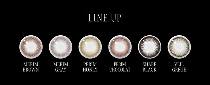 (ラインナップ)Line up,メリムブラウン(Merim Brown),メリムグレー(Merim Gray),ペリムハニー(Perim Honey),ペリムショコラ(Perim Chocolat),シャープブラック(Sharp Black),ヴェールグレージュ(Veil Grege) | アンヴィワンマンス envie 1month カラコン カラーコンタクト
