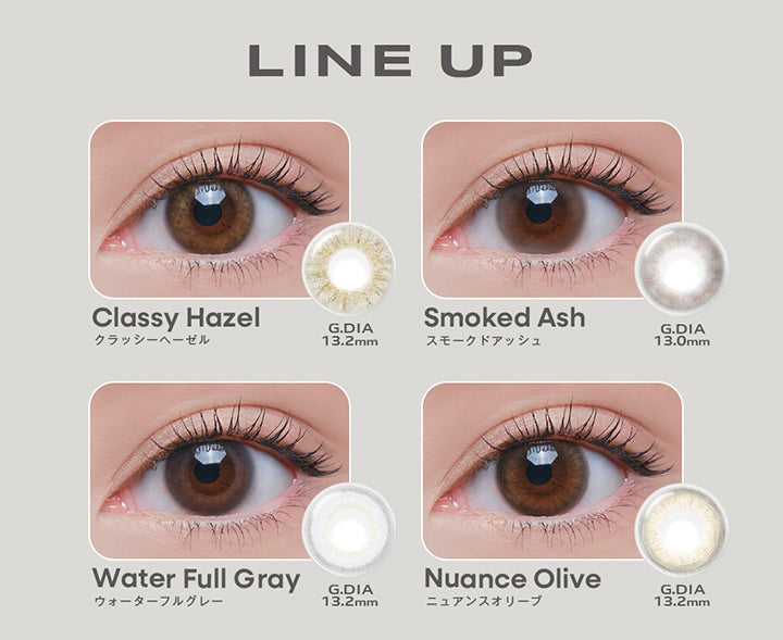 Line Up, Classy Hazel, クラッシーヘーゼル, G.DIA 13.2mm, Smoked Ash, スモークドアッシュ, G.DIA 13.0mm, Water Full Gray, ウォーターフルグレー, G.DIA 13.2mm, Nuance Olive, ニュアンスオリーブ, G.DIA 13.2mm | グロヴィー GROVI  1day カラコン カラーコンタクト
