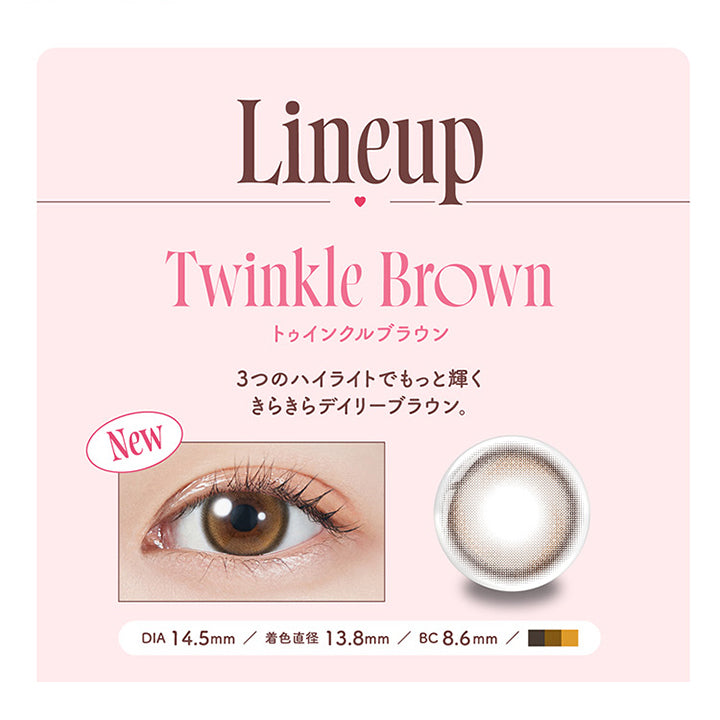 モラクワンデー(MOLAK 1day),Lineup,Twinkle Brown,トゥインクルブラウン,3つのハイライトでもっと輝くきらきらデイリーブラウン。,New,DIA 14.5mm , 着色直径 13.8mm,BC8.6mm|モラクワンデー MOLAK 1day カラコン カラーコンタクト